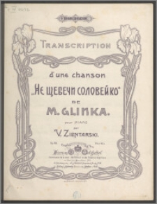 Transcription d’une chanson „Ne ŝebeči solovejko” de M. Glinka : pour piano : op. 86