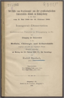 80 Fälle von Ovariotomie aus der gynäkologischen Universitäts-Klinik zu Königsberg in der Zeit vom 11. Mai 1889 bis 13. Februar 1892
