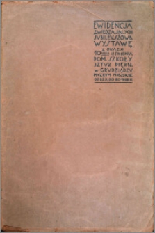 Ewidencja zwiedzających Jubileuszową Wystawę z okazji 10-lecia istnienia Pomorskiej Szkoły Sztuk Pięknych w Grudziądzu : Muzeum Miejskie od 23.X. do 20 [?] 1932 r.