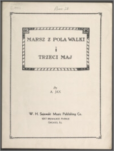 Marsz z pola walki : op. 40 ; Trzeci maj