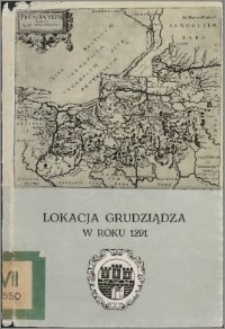 Lokacja Grudziądza w roku 1291 : studium historyczno-archiwalne