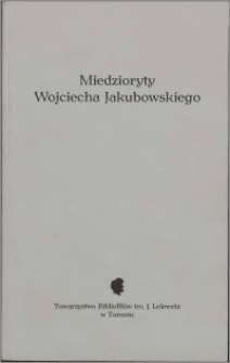 Miedzioryty Wojciecha Jakubowskiego : ekslibrisy bibliofilów i przyjaciół z Torunia