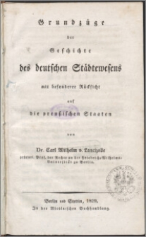 Grundzüge der Geschichte des deutschen Städtewesens mit besonderer Rücksicht auf die preußischen Staaten