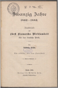 Zwanzig Jahre 1862-1882 : Rückblicke auf fürst Bismarcks Wirksamkeit für das deutsche Volk