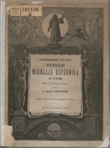 Czterowiekowy jubileusz urodzin Mikołaja Kopernika w Toruniu dnia 19. lutego 1873 roku