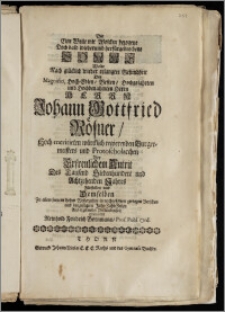 Die Eine Weile mit Wolcken bezogene Doch bald wiederumb herfürgebrochene Sonne Wolte Nach glücklich wieder erlangter Gesundheit Des ... Herrn Johann Gottfried Rösner ... regierenden Burgermeisters und Protoscholarchen Bey Erfreulichem Antrit Des Tausend Siebenhundert und Achtzehenden Jahres Fürstellen und Demselben ... gratuliren Reinhold Friedrich Bornmann, Prof. Publ. Ord