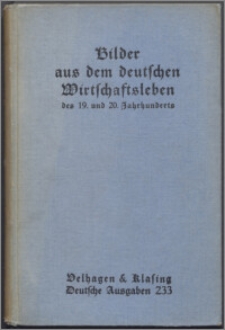 Bilder aus dem deutschen Wirtschaftsleben des 19. und 20. Jahrhunderts : ausgewählte Abschnitte aus: Werner Sombart, "Die deutsche Volkswirtschaft im 19. Jahrhundert und im Anfang des 20. Jahrhunderts"