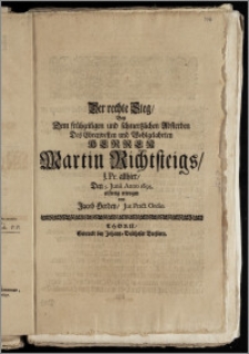Der rechte Steg, Bey Dem [...] Absterben Des [...] Herren Martin Richtsteigs, J. Pr. allhier, Den 5. Junii Anno 1695, eilfertig erwogen / von Jacob Herden, Jur. Pract. Ordin