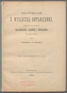 Sprawozdanie z wycieczki botanicznej, odbytéj po puszczy Białowieskiéj, Ladzkiéj i Świsłockiéj w 1888 roku
