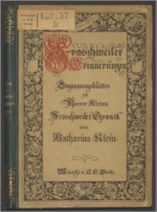 Fröschweiler Erinnerungen : Ergänzungsblätter zu Pfarrer Klein's 'Fröschweiler Chronik'