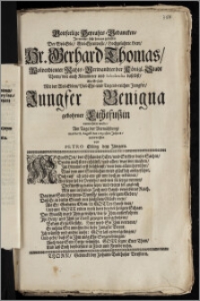 Gottseelige Heyrahts-Gedancken, Jn welche sich heraus gelassen Der ... Hr. Gerhard Thomas, Wolverdienter Raths-Verwandter der Königl. Stadt Thorn, wie auch Kömmerer und Scholarcha daselbst, Als Er sich Mit der ... Jungfer Benigna gebohrner Lichtfuszin vermählen wolte, Am Tage der Vermählung, war der 8. Augusti des 1690sten Jahres, entworffen / von Petro Edling dem Jüngern