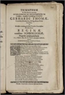 Triumphum In Novilunio novum [...] Neonymphorum [...] Domini Gerhardi Thomæ, Consulis, Scholarchæ, & Quæstoris Primi [...] Et [...] Dominæ Reginæ natalibus Schroederiæ, Nuptiis auspicatissimis d. 19. Octobris Anno M. DC. XCIV. [...] celebratis / applaudit Godofredus Cholevius, SS. Theol. Cand