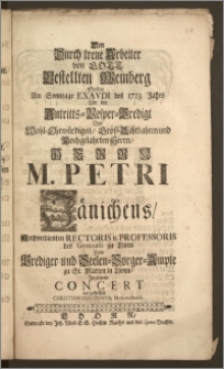 Den Durch treue Arbeiter von Gott Bestellten Weinberg Suchte Am Sonntage Exavdi des 1723. Jahrs Vor der Antritts-Vesper-Predigt Des ... Herrn M. Petri Jänichens, Hochverdienten Rectoris u. Professoris des Gymnasii zu Thorn Zum Prediger und Seelen-Sorger-Ampte zu St. Marien in Thorn / Jn einem Concert vorzustellen Christian Contenivs, Musices Direct.