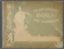 Die Kaiserstadt Berlin und Umgebung