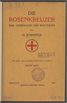 Die Rosenkreuzer : ihre Gebräuche und Mysterien. Bd. 1