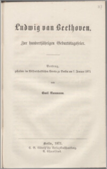 Ludwig van Beethoven : zur hundertjährigen Geburtstagsfeier : Vortrag, gehalten im Wissenschaftlichen Verein zu Berlin am 7. Januar 1871