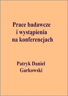 Prace badawcze i wystąpienia na konferencjach