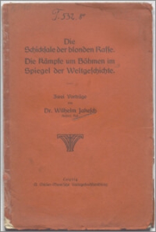 Die Schicksale der blonden Rasse : die Kämpfe und Böhmen im Spiegel der Weltgeschichte : zwei Vorträge