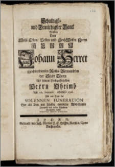 Schuldigst- und Demüthigster Danck Welchen Dem ... Herrn Johann Herret Hochverdienten Raths-Verwandten der Stadt Thorn Als seinem ... Herrn Oheimb den 20. Ianuarii Anno 1726 Als am Tage der Solennen Funeration ... / mit vielen Thränen abzustatten suchte Iohannes Ernest Sitcovius