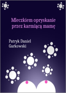 Mleczkiem opryskanie przez karmiącą mamę