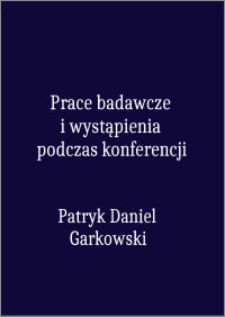 Prace badawcze i wystąpienia podczas konferencji