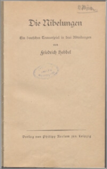 Die Nibelungen : ein deutsches Trauerspiel in drei Abteilungen