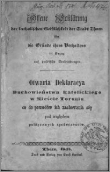 Offene Erklärung der katholischen Geistlichkeit der Stadt Thorn über die Gründe ihres Verhaltens in Bezug auf politische Verbindungen = Otwarta Deklaracya Duchowieństwa katolickiego w Mieście Toruniu co do powodów ich zachowania się pod względem politycznych społeczeństw