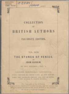 The stones of Venice : in two volumes. Vol. 1