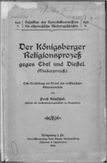 Der Königsberger Religionsprozeß gegen Ebel und Diestel (Muckerprozeß) : erste Darstellung auf Grund des vollständigen Aktenmaterials