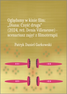 Oglądamy w kinie film: "Diuna: Część druga" (2024, reż. Denis Villeneuve) : scenariusz zajęć z filmoterapii