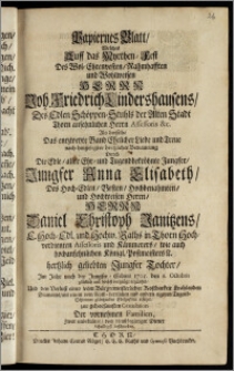 Papiernes Blatt, Welches Auff das Myrthen-Fest Des ... Herrn Joh. Friedrich Lindershausens, Des ... Schöppen-Stuhls der Alten Stadt Thorn ... Assessoris &c. Als derselbe Das entzweyte Band Ehelicher Liebe und Treue nach ... Betraurung Durch Die ... Jungfer Anna Elisabeth, Des ... Herrn Daniel Christoph Janitzens ... Raths in Thorn ... Assessoris und Kämmerers, wie auch ... Königl. Postmeisters ... Tochter, Jm Jahr nach der Jungfer-Geburt 1705. den 6. Octobris glücklich und höchst vergnügt ergäntzet ... zur gehorsamsten Gratulation Der vornehmen Familien ... Diener Schuldigst Beschrieben