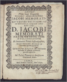 Lessus Vltimo honori Exequiarum Belluli Adolescentuli Iacobi Memorati ... D. Jacobi Memorati Fratr. Orthod. Boh. In Pol. Consenioris ... Filioli ... Qui 10. Kal. Sept. A. D. CIC. IC. CXL. ... placide exspiravit ... decantatus ab Amicis