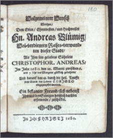 Wolgemeinter Wunsch Welchen, Dem Edlen ... Hn. Andreas Blümig ... Rahts-verwandten dieser Stadt, Als Ihm sein geliebtes Söhnlein Christophor. Andreas, Im Jahr 1680. den 16. Martii ... gebohren, Und darauf den 18. durch die heil. Tauffe dem Baum des Lebens Christo eingepropffet worden, Ein bekanter Freund ... zuschikket