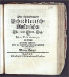 Den höchsterfreulichen Schiedlerisch-Austenischen Ehe- und Ehren-Tag, Der den 24. Febr. Anno 1705 in Thorn glücklichst erschienen / Wolte ... mit diesem Wenigen bewillkommen George Krieger