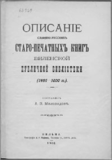 Opisanìe slavâno-russkih staro-pečatnyh knig Vilenskoj Publiĉnoj Biblìoteki : (1491-1800 gg.)