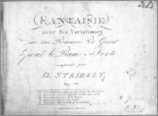 Fantaisie avec Six Variationes sur une Romance de Garat pour le Piano-Forte. Composée par D. Steilbelt