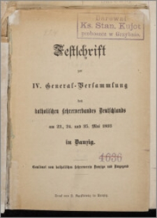 Festschrift zur IV. General-Versammlung des katholischen Lehrerverbandes Deutschlands am 23., 24. und 25. Mai 1893 in Danzig