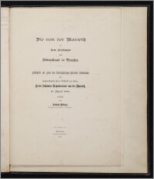 Die von der Marwitz in ihren Beziehungen zum Ordensstaate in Preussen : Festschrift zur Feier des fünfzigjährigen Priester-Jubiläums des hochwürdigsten Herrn Bischofs von Culm, Herrn Johannes Nepomucenus von der Marwitz, 10. April 1880 / verfasst von Rudolph Philippi (Königlischem Staatsarchivar zu Königsberg)