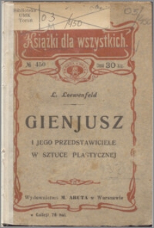 Gienjusz i jego przedstawiciele w sztuce plastycznej : Lionardo da Vinci, Michał Anioł, Tycjan, Rafael, Dürer, Holbein, Rubens, Rembrandt, Meissonier, Millet, Böcklin, Feuerbach