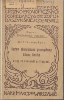 System ekonomiczno przemysłowy Adama Smitha : wstęp do ekonomii politycznej