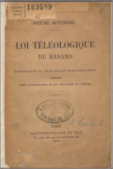 Loi téléologique du hasard : réimpression de trois pièces rarissimes (1833) : précédée d'une autobiographie et d'un inventaire de l'oeuvre