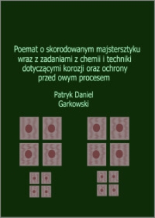 Poemat o skorodowanym majstersztyku wraz z zadaniami z chemii i techniki dotyczącymi korozji oraz ochrony przed owym procesem