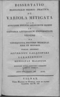 Dissertatio inauguralis medico-practica de variola mitigata quam annuente inclyto medicorum ordine in Caesarea Litterarum Universitate Vilnensi ad consequenda doctoris medicinae jura et honores publice defendet