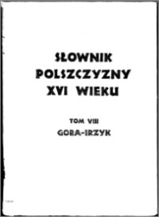 Słownik polszczyzny XVI wieku T. 8: Gora - Irzyk
