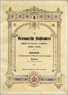 Die Gruenauersche Buchdruckerei : Geschichte ihrer Gründung und Entwicklung 1806-1896 ; Festschrift zur Erinnerung an die 90. Wiederkehr ihres Gründungstages