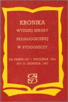 Kronika Wyższej Szkoły Pedagogicznej w Bydgoszczy za okres od 1 września 1984 do 31 sierpnia 1987