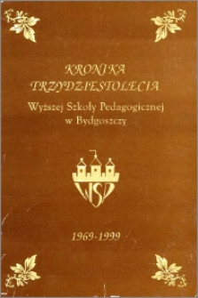 Kronika trzydziestolecia Wyższej Szkoły Pedagogicznej w Bydgoszczy : 1969-1999