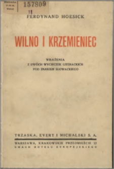 Wilno i Krzemieniec : wrażenia z dwóch wycieczek literackich pod znakiem Słowackiego