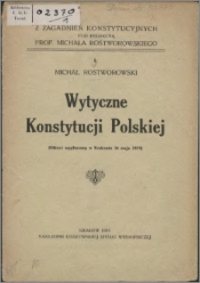 Wytyczne konstytucji polskiej : (odczyt wygłoszony w Krakowie 16 maja 1919)