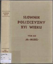 Słownik polszczyzny XVI wieku T. 13: M - Miegotny